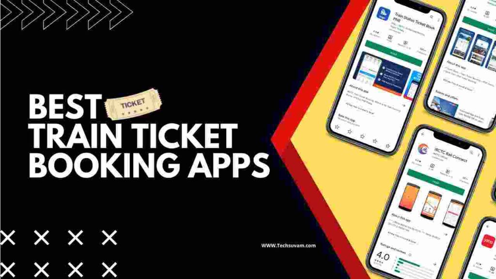 13 Best Train Ticket Booking Apps in India 2024