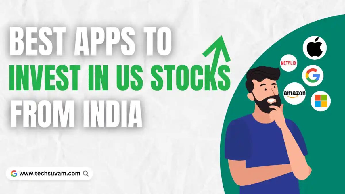 9 Best Apps to Invest in US Stocks From India 2024